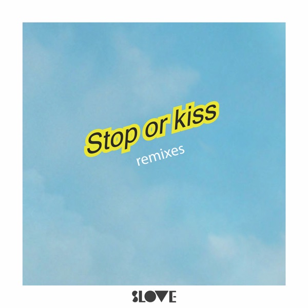 Stop or Kiss (Remixes) [feat. Sourya] - EP