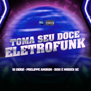 Toma Seu Doce [Eletrofunk]