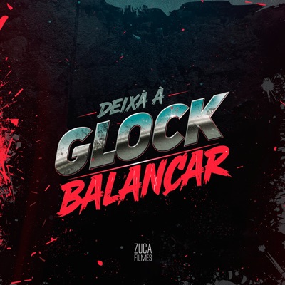 Deixa a Glock Balançar - Single