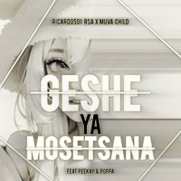 Geshe ya mosetsana (feat. Muva Child, Peekay & Poppa) - Single - Ricardo501Rsa