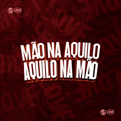 Mão Aquilo Aquilo na Mão (feat. Mc Vuk Vuk) - Single