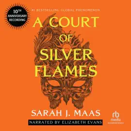 A Court of Silver Flames (10th Anniversary Recording) (Court of Thorns and Roses)