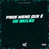 Pros Meno Que É do Bailão - Single