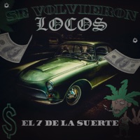 Se volvieron locos - Single - Grupo 7 De La Suerte