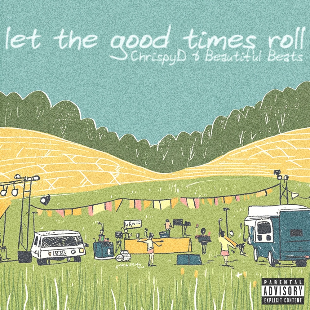 Обложка альбома «let the good times roll - Single» — ChrispyD & Beautiful Beats