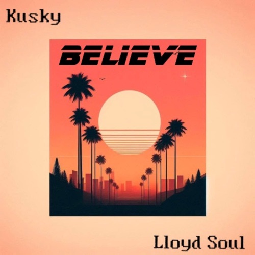 Believe (feat. Lloyd Soul) - Single