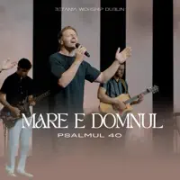 Mare e Domnul — Betania Worship Dublin