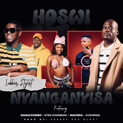 Hoswi Nyanganyisa (feat. XamaCcombo Wa Mhana Vafana, N'wa Khambani, MAGODA, Dj Gushmira & VEEKAT AKUOLOVI) - Single