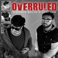 Over ruled - Single - CLATCHA & Vishesh Malik