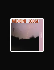 Medicine Lodge을(를) 듣고, 뮤직 비디오를 보고, 약력을 읽고, 투어 일정 등을 확인하세요!