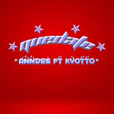 Quédate (feat. KYOTTO) - Single