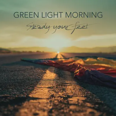 Listen to Steady Your Feet by Green Light Morning