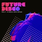 Future Disco, Vol. 9: A Disco Love Affair (DJ Mix)