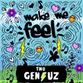 Make Me Feel