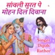 Sanwali Surat Pe Mohan Dill Diwana Single