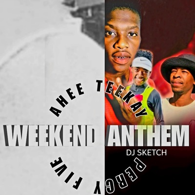 Weekend Anthem (feat. Ayee Five & Dj sketch) - Single