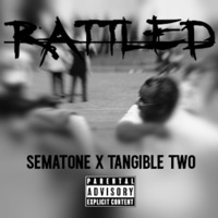Rattled (feat. Tangible Two) - Single - Sematone