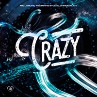 Crazy - Single - Mc Lari, DJ Monaliny & Mc Felipinho Syllva