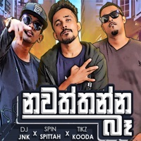 Nawaththanna Ba - Single - DJ JNK, Tikx Kooda & Spin Spittah