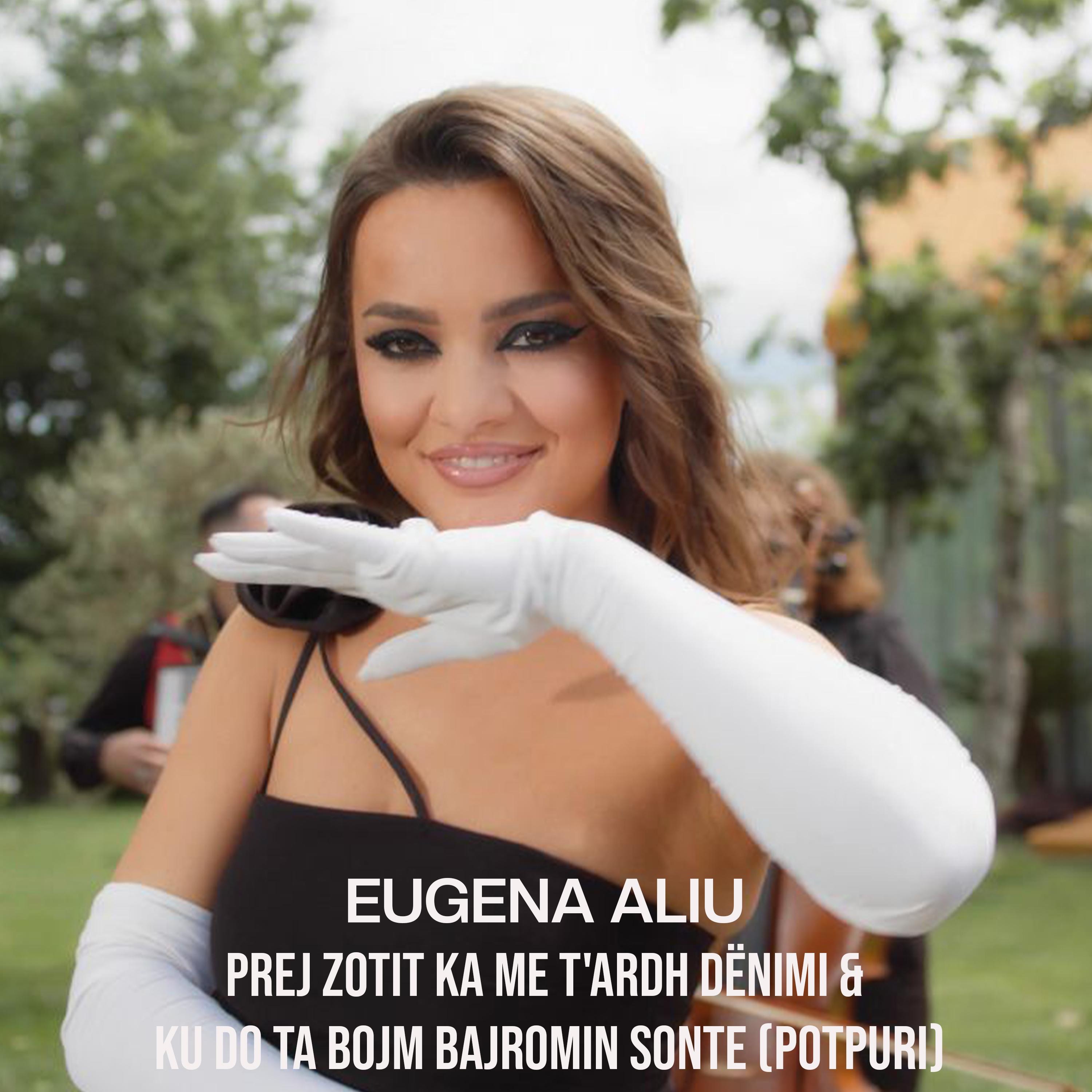 Eugena Aliu - Prej zotit ka me t'ardh dënimi & Ku do ta bojm Bajromin sonte (Potpuri)