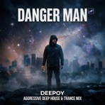 Danger Man (Aggressive Deep House & Trance Mix) - Single