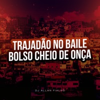 Trajadão no Baile Bolso Cheio de Onça - Single - DJ ALLAN FIALHO