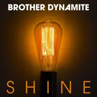 SHINE — Brother Dynamite