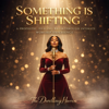 Something Is Shifting Album - The Dwelling Haven new Single