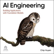 AI Engineering : Building Applications with Foundation Models - Chip Huyen