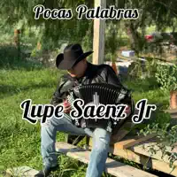 Pocas Palabras — Lupe Saenz Jr
