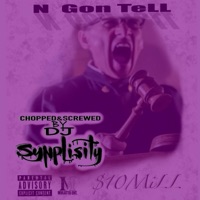 N Gone Tell (feat. 10 Mill & S.I.D) [Slowed & Chopped] - Single - D.J. Synplisity