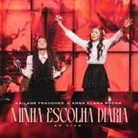 Minha Escolha Diária (Ao Vivo) - Single - Kailane Frauches & Anna Clara Rocha