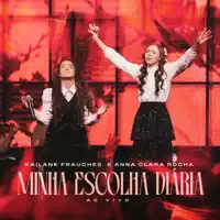 MINHA ESCOLHA DIÁRIA — KAILANE FRAUCHES/ANNA CLARA ROCHA