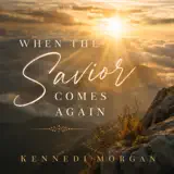 Kennedi Morgan - When the Savior Comes Again