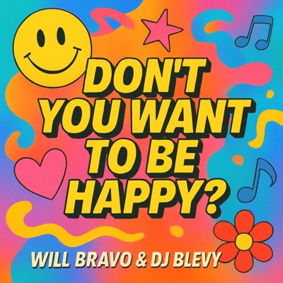 Don't You Want To Be Happy? (feat. Will Bravo) - Single