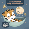 Instrumental Baby Sleep Music - LiederTiger & LullabyTiger