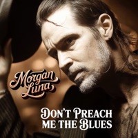 Don’t Preach Me the Blues - Single - Morgan Luna