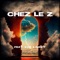 Chez Le Z (feat. NA$-T & X.I.M) - VIBES lyrics