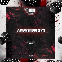 É no Pix ou Presente - Single - DJ Paulo Magrão & Mc Marte