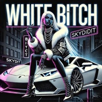 WHITE BITCH (feat. New World Ray) - Single - SKYDIDIT