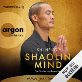 Shaolin Mind (German Edition): Die Suche nach wahrer Freiheit