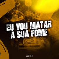 Eu Vou Matar a Sua Fome - Single - Cacau Chuu, DJ JHOW ZS & DJ Londres