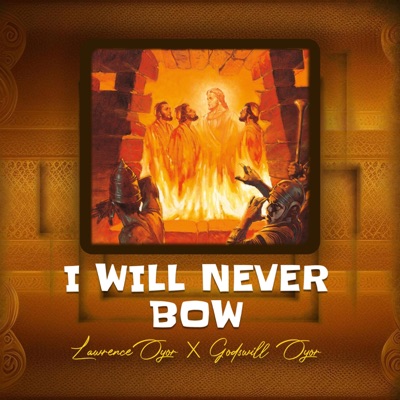 I will never bow (feat. Godswill Oyor) - Single