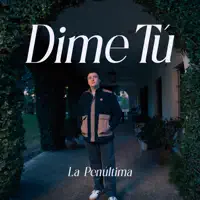 Dime Tú — La Penúltima
