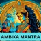 Sacred Reverberations: Ambika Mantra Chant - DD DIVINE MELODIES lyrics