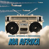 Ma Afrika (feat. SwooshMafia) - Single - Official_Fifteenrsa