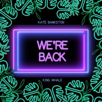 We're Back - Single - Kate Bankston & King Whale