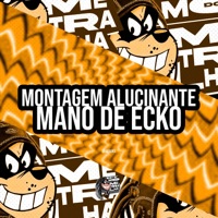 Montagem Alucinante Mano de Ecko - Single - Dj Maiiky