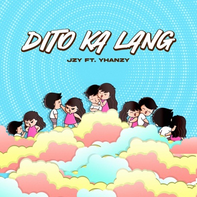Dito Ka Lang (feat. Yhanzy) - Single