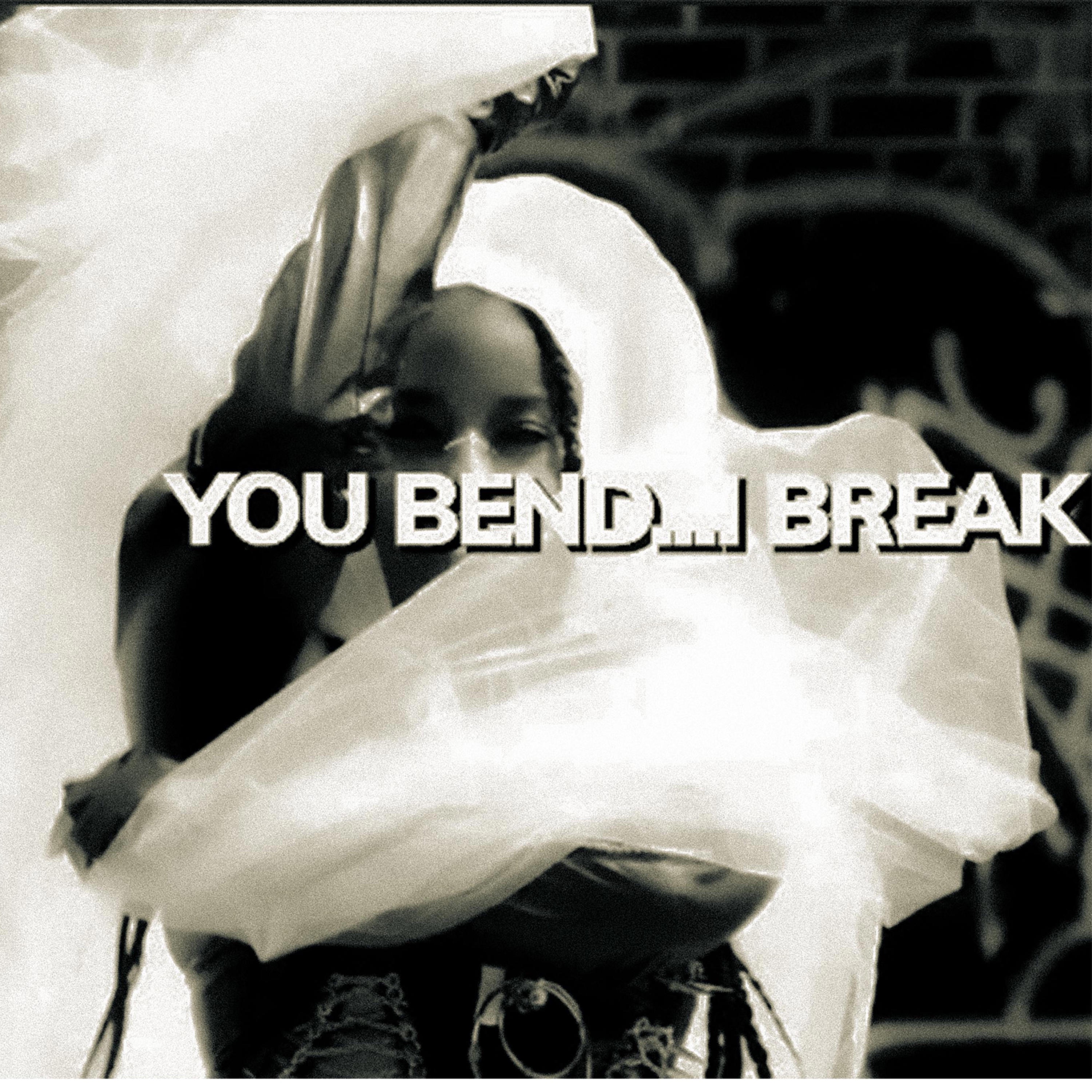 You Bend..I Break - Single
